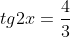 tg2x=frac{4}{3}