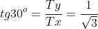 tg30^{o}=frac{Ty}{Tx}=frac{1}{sqrt{3}}