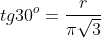 tg30^{o}=frac{r}{pisqrt{3}}