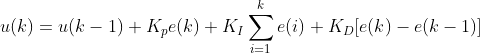 u(k)=u(k-1)+K_{p}e(k)+K_{I}\sum_{i=1}^{k}e(i)+K_{D}[e(k)-e(k-1)]