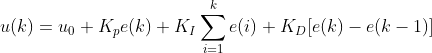 u(k)=u_{0}+K_{p}e(k)+K_{I}\sum_{i=1}^{k}e(i)+K_{D}[e(k)-e(k-1)]