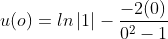 u(o)=ln\left\vert 1\right\vert -\frac{-2(0)}{0^{2}-1}