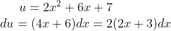 u=2x^2+6x+7\\ du=(4x+6)dx=2(2x+3)dx