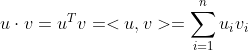 u\cdot v = u^{T}v = <u,v>=\sum_{i=1}^{n} u_{i}v_{i}