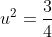 u^2=frac{3}{4}