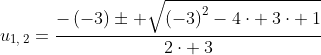 u_{1,:2}=frac{-left(-3ight)pm sqrt{left(-3ight)^2-4cdot :3cdot :1}}{2cdot :3}