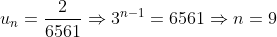 u_{n} = \frac{2}{6561} \Rightarrow 3^{n - 1} = 6561 \Rightarrow n = 9