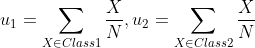 u_1=\sum_{X\in Class1} \frac{X}{N},u_2=\sum_{X\in Class2} \frac{X}{N}