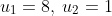 u_1=8,:u_2=1