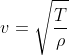 v = sqrt{rac{T}{ ho }}