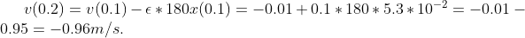 e(0.2) =ひ(01)-e * 1802(0.1) =-0.01 + 0.1 * 180 * 5.3 * 10-2-_0.01- 0.95 -0.96m/s.