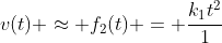 v(t) approx f_{2}(t) = frac{k_{1}t^{2}}{1+k_{2}t}
