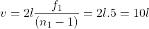 v=2l\frac{{{f}_{1}}}{\left( {{n}_{1}}-1 \right)}=2l.5=1\text{0}l