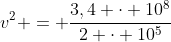 v^{2} = frac{3,4 cdot 10^{8}}{2 cdot 10^{5}}