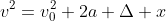 v^{2}=v_{0}^{2}+2a Delta x