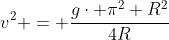 v^2 = frac{gcdot pi^2 R^2}{4R}