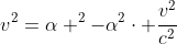 v^2=alpha ^2-alpha^2cdot frac{v^2}{c^2}