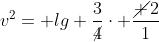 v^2= lg frac{3}{cancel4}cdot frac{cancel 2}{1}