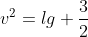 v^2=lg frac{3}{2}