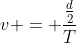 v = frac{frac{d}{2}}{T}