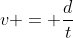 v = frac{d}{t}