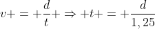 v = frac{d}{t} Rightarrow t = frac{d}{1,25}