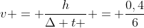 v = frac{h}{Delta t } = frac{0,4}{6}