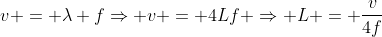 v = lambda fRightarrow v = 4Lf Rightarrow L = frac{v}{4f}