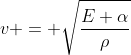v = sqrt{frac{E alpha}{ho}}