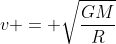 v = sqrt{frac{GM}{R}}