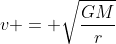 v = sqrt{frac{GM}{r}}