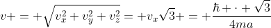 v = sqrt{v_{x}^2+v_{y}^2+v_{z}^2}= v_{x}sqrt{3} = frac{hbar cdot sqrt{3}}{4ma}