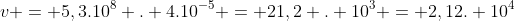 v = 5,3.10^{8} . 4.10^{-5} = 21,2 . 10^{3} = 2,12. 10^{4}