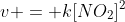 v = k[NO_2]^2