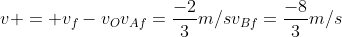 v = v_f-v_O\v_{Af}=frac{-2}{3}m/s\v_{Bf}=frac{-8}{3}m/s