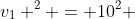 v_{1} ^{2} = 10^{2} + 2 cdot 10 cdot 2,2