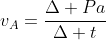 v_{A}=frac{Delta Pa}{Delta t}