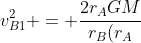 v_{B1}^{2} = frac{2r_{A}GM}{r_{B}(r_{A}+r_{B})}