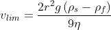 v_{lim}= \frac{2r^{2}g\left ( \rho _{s}-\rho _{f} \right )}{9\eta }