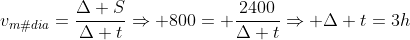 v_{média}=frac{Delta S}{Delta t}Rightarrow 800= frac{2400}{Delta t}Rightarrow Delta t=3h