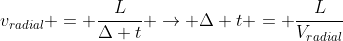 v_{radial} = frac{L}{Delta t} ightarrow Delta t = frac{L}{V_{radial}}