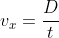 v_{x}=frac{D}{t}