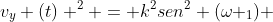 v_{y} (t) ^{2} = k^{2}sen^{2} (omega _{1}) + k^{2}sen^{2} (omega _{2} t) + 2 sen (omega _{1} t) cdot sen (omega_{2} t)
