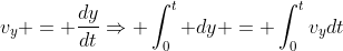 v_{y} = frac{dy}{dt}Rightarrow int_{0}^{t} dy = int_{0}^{t}v_{y}dt
