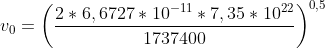 v_0=\left ( \frac{2*6,6727*10^{-11}*7,35*10^{22}}{1737400} \right )^{0,5}
