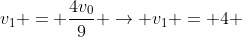 v_1 = frac{4v_0}{9} ightarrow v_1 = 4 ; m/s