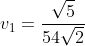 v_1=frac{sqrt{5}}{54sqrt{2}}