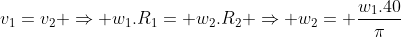 v_1=v_2 Rightarrow w_1.R_1= w_2.R_2 Rightarrow w_2= frac{w_1.40}{pi}