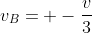 v_B= -frac{v}{3}