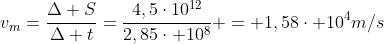 v_m=frac{Delta S}{Delta t}=frac{4,5cdot10^{12}}{2,85cdot 10^8} = 1,58cdot 10^4m/s